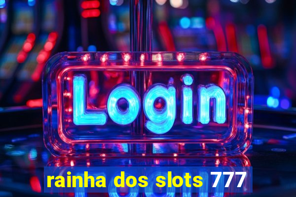 rainha dos slots 777